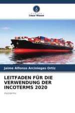 LEITFADEN FÜR DIE VERWENDUNG DER INCOTERMS 2020