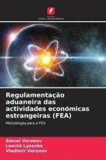 Regulamentaç?o aduaneira das actividades económicas estrangeiras (FEA)