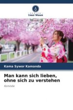 Man kann sich lieben, ohne sich zu verstehen