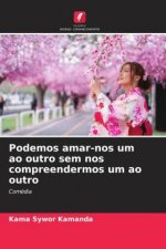 Podemos amar-nos um ao outro sem nos compreendermos um ao outro