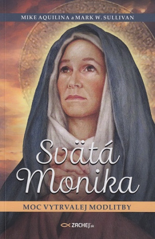 Svďż˝tďż˝ Monika: Moc vytrvalej modlitby