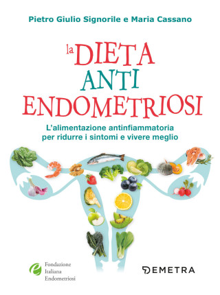 dieta anti endometriosi. L'alimentazione antinfiammatoria per ridurre i sintomi e vivere meglio