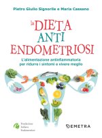 dieta anti endometriosi. L'alimentazione antinfiammatoria per ridurre i sintomi e vivere meglio