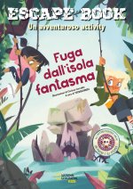 Fuga dall'isola fantasma. Escape book. Un avventuroso activity. Con adesivi