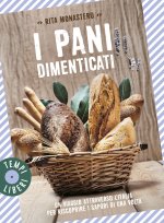 pani dimenticati. Un viaggio attraverso l'Italia per riscoprire i sapori di una volta