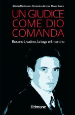 giudice come Dio comanda. Rosario Livatino, la toga e il martirio