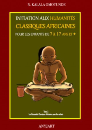 Initiation aux Humanités Classiques Africaines pour les enfants de 7 à 17 ans et +  (tome 2)