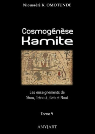 Cosmogénèse Kamite tome 4