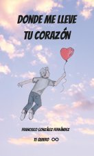 Donde Me Lleve Tu Corazon