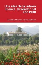 idea de la vida en Blanca alrededor del ano 1900