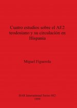 Cuatro estudios sobre el AE2 teodosiano y su circulacion en Hispania