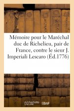Mémoire pour le Maréchal duc de Richelieu, pair de France, contre le sieur Joseph Imperiali Lescaro