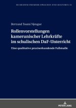 Rollenvorstellungen kamerunischer Lehrkräfte im schulischen DaF-Unterricht