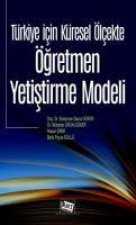 Türkiye Icin Küresel Ölcekte Ögretmen Yetistirme Modeli