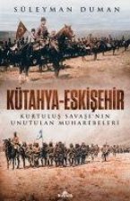 Kütahya - Eskisehir Kurtulus Savasinin Unutulan Muharebeleri