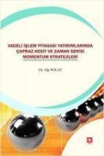 Vadeli Islem Piyasasi Yatirimlarinda Capraz Kesit ve Zaman Serisi Momentum Stratejileri