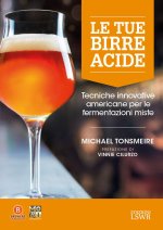 tue birre acide. Tecniche birrarie innovative per fermentazioni miste