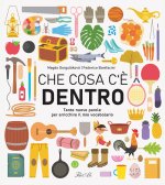 Che cosa c'è dentro. Tante nuove parole per arricchire il mio vocabolario