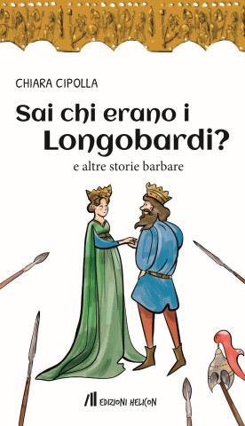 Sai chi erano i Longobardi? e altre storie barbare