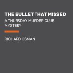 The Bullet That Missed: A Thursday Murder Club Mystery