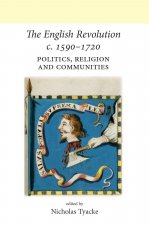The English Revolution C. 1590-1720: Politics, Religion and Communities
