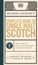 Michael Jackson's Complete Guide to Single Malt Scotch: The World's Best-Selling Book on Malt Whisky