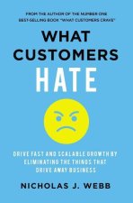 What Customers Hate: Drive Fast and Scalable Growth by Eliminating the Things That Drive Away Business