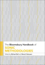 Bloomsbury Handbook of Sonic Methodologies