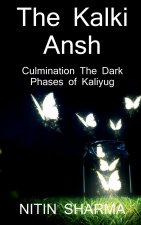 Kalki Ansh ...culmination the dark phases of Kaliyug / कल्कि अंश ... कलियì