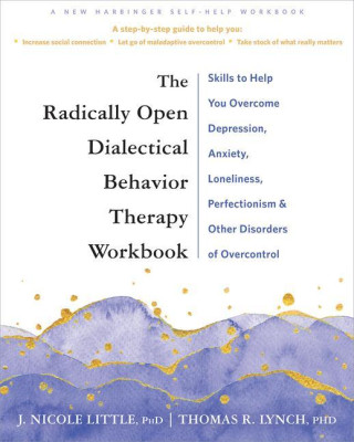 Radically Open Dialectical Behavior Therapy Workbook