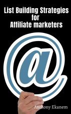 List Building Strategies for Affiliate Marketers
