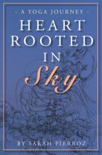 Heart Rooted in Sky: A Yoga Journey