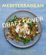 Mediterranean: Naturally Nutritious Recipes from the World's Healthiest Diet