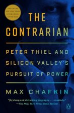 The Contrarian: Peter Thiel and Silicon Valley's Pursuit of Power