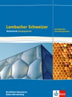 Lambacher Schweizer Mathematik Berufliches Gymnasium Jahrgangsstufe. Grundlegendes Anforderungsniveau. Schulbuch Klasse 12/13.  Ausgabe Baden-Württemb