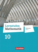 Lernstufen Mathematik 10. Jahrgangsstufe - Mittelschule Bayern - Schülerbuch