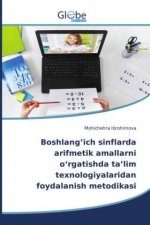 Boshlang'ich sinflarda arifmetik amallarni o'rgatishda ta'lim texnologiyalaridan foydalanish metodikasi