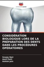 CONSIDÉRATION BIOLOGIQUE LORS DE LA PRÉPARATION DES DENTS DANS LES PROCÉDURES OPÉRATOIRES