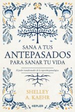 Sana a Tus Antepasados Para Sanar Tu Vida