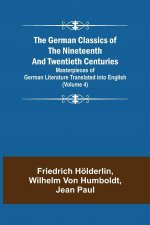 German Classics of the Nineteenth and Twentieth Centuries (Volume 4) Masterpieces of German Literature Translated into English