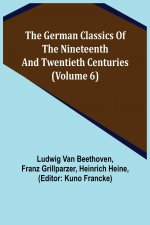 German Classics of the Nineteenth and Twentieth Centuries (Volume 6)