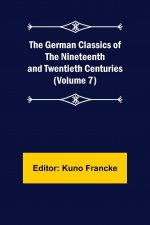 German Classics of the Nineteenth and Twentieth Centuries (Volume 7)