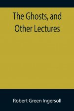 Ghosts, and Other Lectures