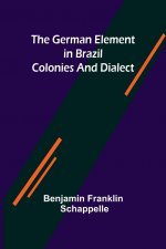German Element in Brazil; Colonies and Dialect