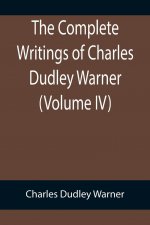 Complete Writings of Charles Dudley Warner (Volume IV)