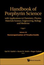 Handbook of Porphyrin Science: With Applications to Chemistry, Physics, Materials Science, Engineering, Biology and Medicine - Volume 40: Nanoorganiza