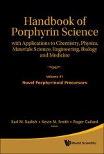 Handbook of Porphyrin Science: With Applications to Chemistry, Physics, Materials Science, Engineering, Biology and Medicine - Volume 41: Novel Porphy