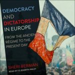 Democracy and Dictatorship in Europe: From the Ancien Régime to the Present Day