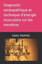 Diagnostic osteopathique et technique d'energie musculaire sur les membres