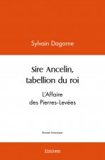 Sire ancelin, tabellion du roi